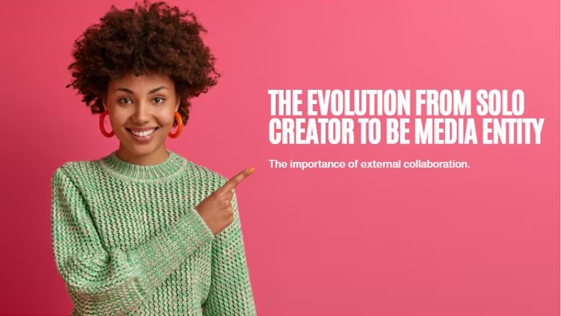 The Evolution from a Solo Creator to be a Media Entity